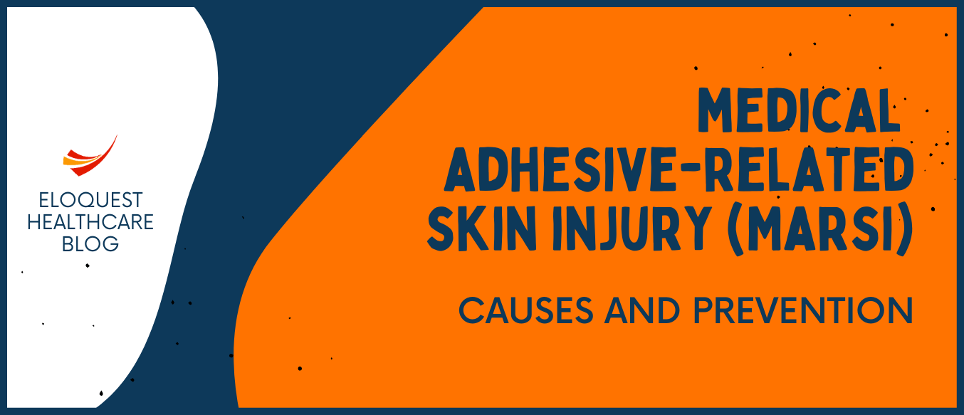 Blog 101 Header (2) Title: Medical Adhesive-Related Skin Injury (MARSI) Cases and Prevention